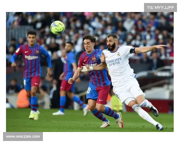 巴萨能克皇马却无缘欧冠的战术强弱与心理波动多层因素深析全面解